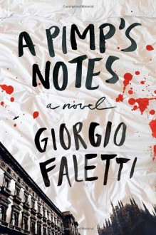 A Pimp's Notes: A Novel - Giorgio Faletti, Antony Shugaar, Anthony Shugaar