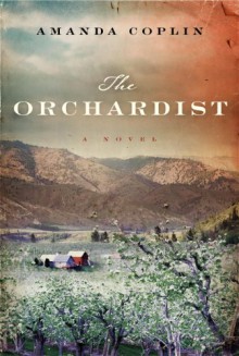 The Orchardist (Thorndike Press Large Print Reviewers' Choice) - Amanda Coplin