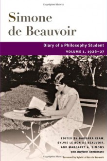 Diary of a Philosophy Student: Volume 1, 1926-27 - Simone de Beauvoir, Tim, Barbara Klaw, Margaret A. Simons, Sylvie Le De Beauvoir, Marybeth Timmermann, Sylvie Le Bon Beauvoir