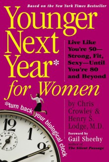 Younger Next Year for Women - Chris Crowley, Henry S. Lodge