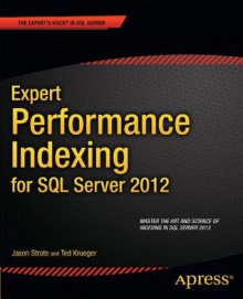 Expert Performance Indexing for SQL Server 2012 - Jason Strate, Ted Krueger