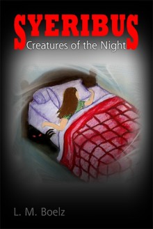 Syeribus Creatures Of The Night - L.M. Boelz