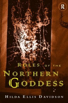 Roles of the Northern Goddess - Hilda Ellis Davidson