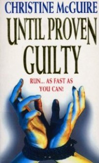 Until Proven Guilty (Kathryn MacKay #1) - Christine McGuire