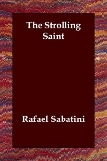 The Strolling Saint - Rafael Sabatini