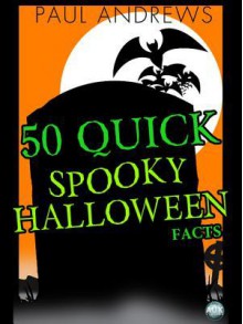 50 Quick Spooky Halloween Facts - Paul Andrews