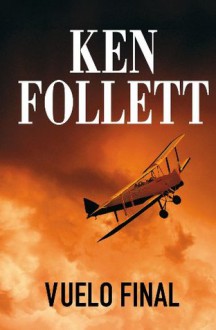 Vuelo final - Ken Follett