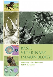 Basic Veterinary Immunology - Gerald N. Callahan, Robin M. Yates