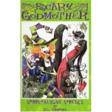 Scary Godmother: Spooktacular Stories - Jill Thompson