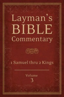 Layman's Bible Commentary Vol. 3: 1 Samuel thru 2 Kings - Tremper Longman III, Robert Deffinbaugh, David Guzik