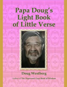 Papa Doug's Light Book of Little Verse - Doug Westberg