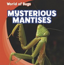 Mysterious Mantises - Greg Roza