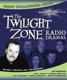 The Twilight Zone Radio Dramas Collection 11 - Stacey Keach, Fred Willard, John Heard, John Schneider, Blair Underwood, Marshall Allman, Hal Sparks, Danny Goldring, Stan Freiberg, Robert Knepper, Sarah Wayne Callies