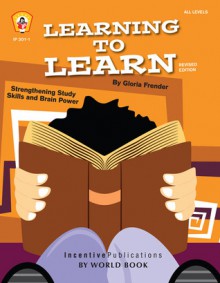 Learning to Learn, Revised Edition: Strengthening Study Skills and Brain Power - Gloria Frender, Marta Drayton, Janet March