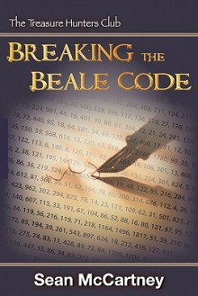 Breaking the Beale Code: The Treasure Hunters Club Book 2 - Sean McCartney