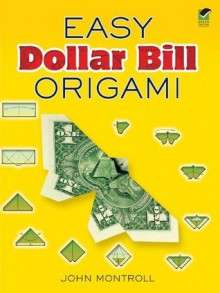 Easy Dollar Bill Origami (Dover Origami Papercraft) - John Montroll