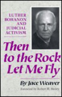 Then to the Rock Let Me Fly: Luther Bohanon and Judicial Activism - Jace Weaver