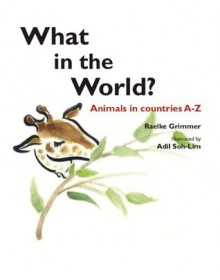 What in the World? - Raelke Grimmer, Adil Soh-Lim