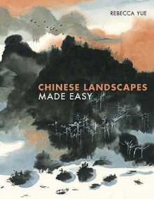 Chinese Landscapes Made Easy - Rebecca Yue