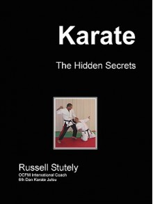 Karate - The Hidden Secrets - Russell Stutely