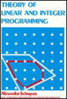 Theory of Linear and Integer Programming - Alexander Schrijver