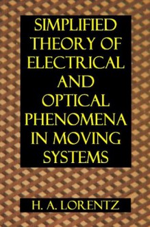 Simplified Theory of Electrical and Optical Phenomena in Moving Systems (Proceedings of the Section of Sciences) - H.A. Lorentz, Proceedings of the Section of Sciences