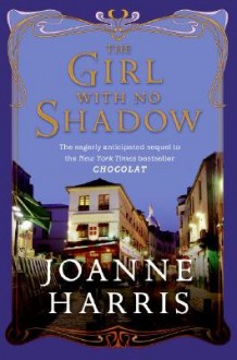 The Girl with No Shadow [GIRL W/NO SHADOW] - Joanne Harris