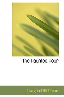 The Haunted Hour - Margaret Widdemer