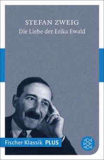 Die Liebe der Erika Ewald - Stefan Zweig