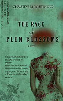 The Rage of Plum Blossoms - Christine M. Whitehead