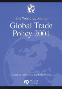 The World Economy, Global Trade Policy 2000 - Peter Lloyd, Chris Milner