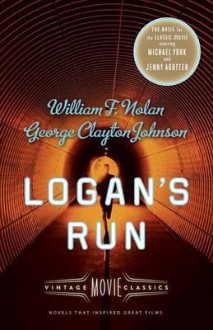 Logan's Run: Vintage Movie Classics (A Vintage Movie Classic) - William F. Nolan, George Clayton Johnson, Daniel H. Wilson