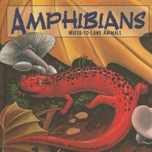 Amphibians: Water-To-Land Animals - Laura Purdie Salas, Kristin Kest