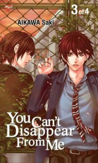 You Can't Disappear from Me, vol. 3 - Saki Aikawa