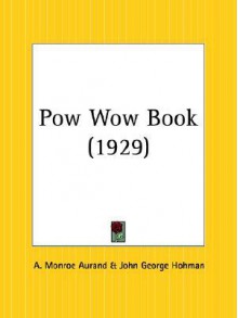 POW Wow Book - A. Monroe Aurand Jr., John George Hohman