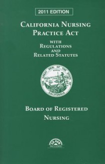 California Nursing Practice Act: With Regulations and Related Statutes [With CDROM] - LexisNexis