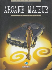 Arcane Majeur, tome 2 : Le Roi en jaune - Jean-Pierre Pécau