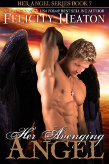 Her Avenging Angel (Her Angel: Eternal Warriors #4) - Felicity Heaton