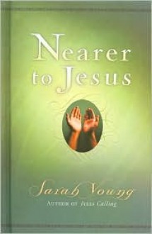 Nearer to Jesus - Sarah Young