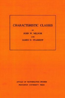 Characteristic Classes. (AM-76) - John Milnor