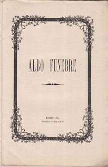 ALBO FUNEBRE ALBERTO FERRARI - ALLA CONTESSA COSTANZA MATTIOLI VEDOVA FERRARI NEL Dì NOVANTESIMO DELLA MORTE DI SUO FIGLIO ALBERTO A DOCUMENTO PERENNE DEL GENERALE COMPIANTO E A TENTARE UN CONFORTO PER QUELLA GENTILE CUI SUL MONDO NON RESTA PIù NULLA - AA.VV.