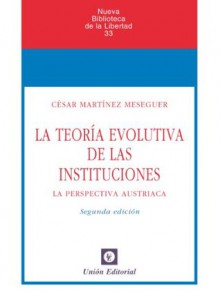 La teoría evolutiva de las instituciones (La perspectiva austriaca) (Nueva Biblioteca de la Libertad) (Spanish Edition) - Reig Albiol, Luis, Martínez Meseguer, César, Unión Editorial, Huerta de Soto, Jesús