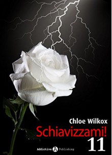 Schiavizzami! - Volume 11 (Italian Edition) - Chloe Wilkox