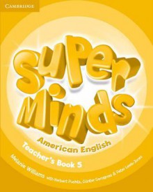 Super Minds American English Level 5 Teacher's Book - Melanie Williams, Herbert Puchta, Peter Lewis-Jones