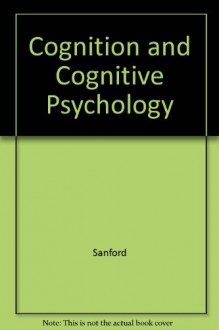 Cognition and Cognitive Psycholo - Sanford