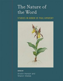 The Nature of the Word: Studies in Honor of Paul Kiparsky - Kristin Hanson, Sharon Inkelas