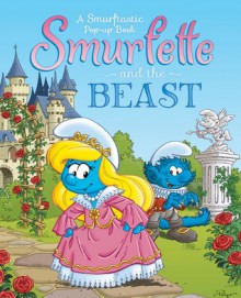 Smurfette and the Beast: A Smurftastic Pop-up Book - Peyo, Chani Yammer