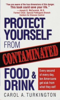 Protect Yourself from Contaminated Food &amp; Drink - Carol Turkington