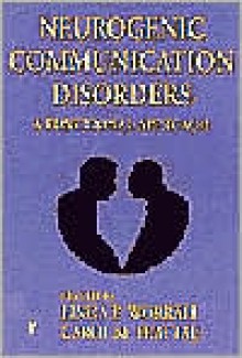 Neurogenic Communication Disorders: A Functional Approach - Linda Worrall, Carol Frattali, Carol M. Frattali