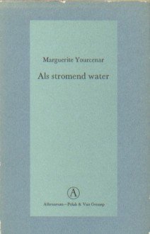 Als stromend water - Marguerite Yourcenar, Jenny Tuin